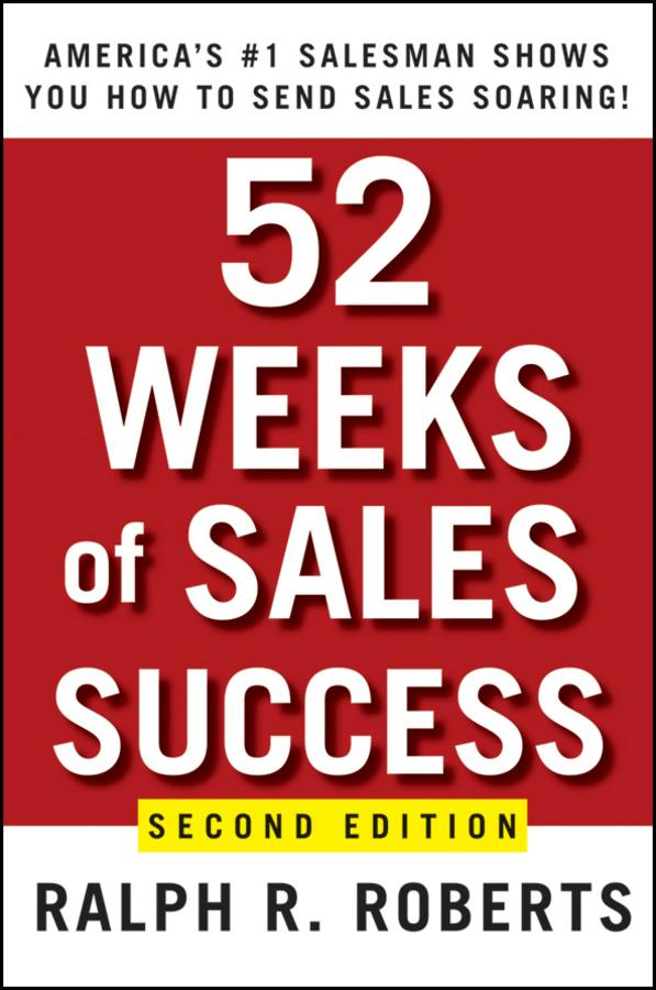 52 Weeks of Sales Success by Ralph R. Roberts