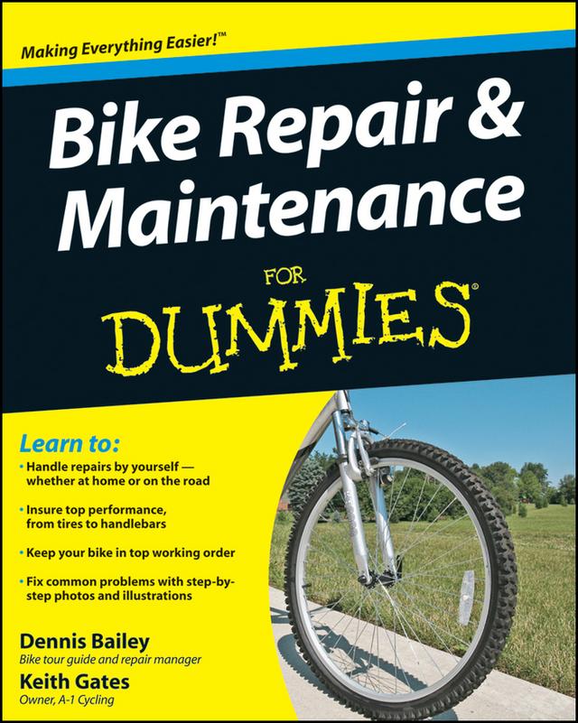 Bike Repair and Maintenance For Dummies by Dennis Bailey, Keith Gates