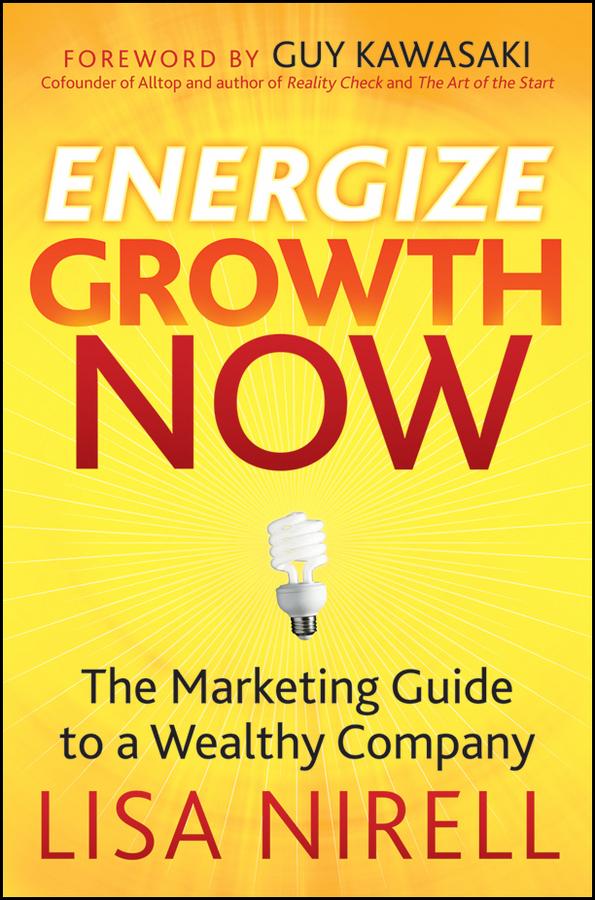 Energize Growth Now by Guy Kawasaki, Lisa Nirell