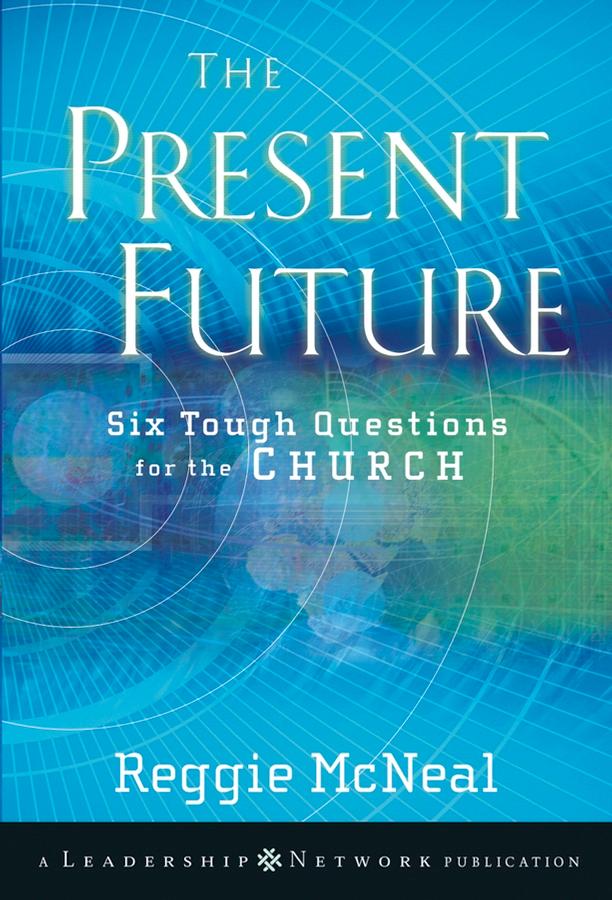 The Present Future by Reggie McNeal