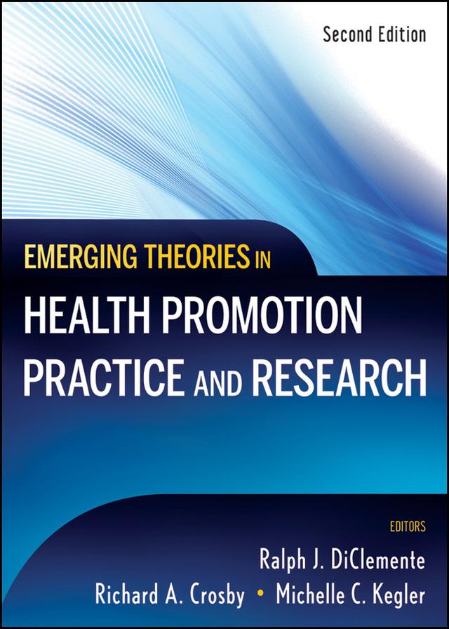 Emerging Theories in Health Promotion Practice and Research by Michelle C. Kegler, Ralph J. DiClemente, Richard Crosby