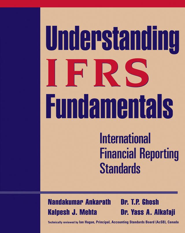 Understanding IFRS Fundamentals by Kalpesh J. Mehta, Nandakumar Ankarath, T. P. Ghosh, Yass A. Alkafaji