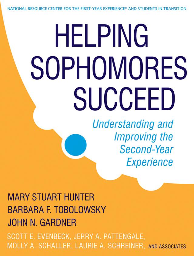 Helping Sophomores Succeed by Barbara F. Tobolowsky, Jerry A. Pattengale, John N. Gardner, Laurie A. Schreiner, Mary Stuart Hunter, Molly Schaller, Scott E. Evenbeck