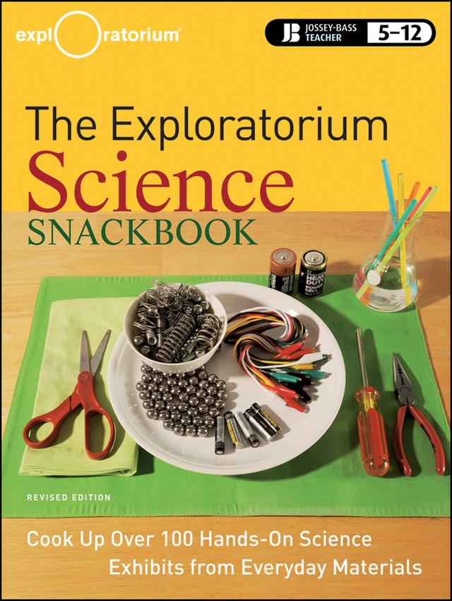 The Exploratorium Science Snackbook by Exploratorium Teacher Institute