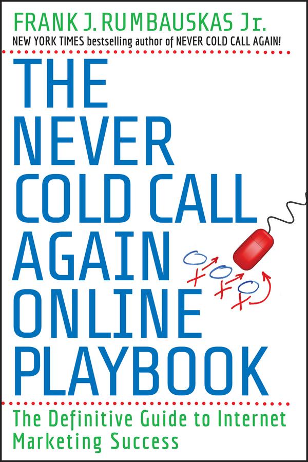 The Never Cold Call Again Online Playbook by Frank J. Rumbauskas, Jr.