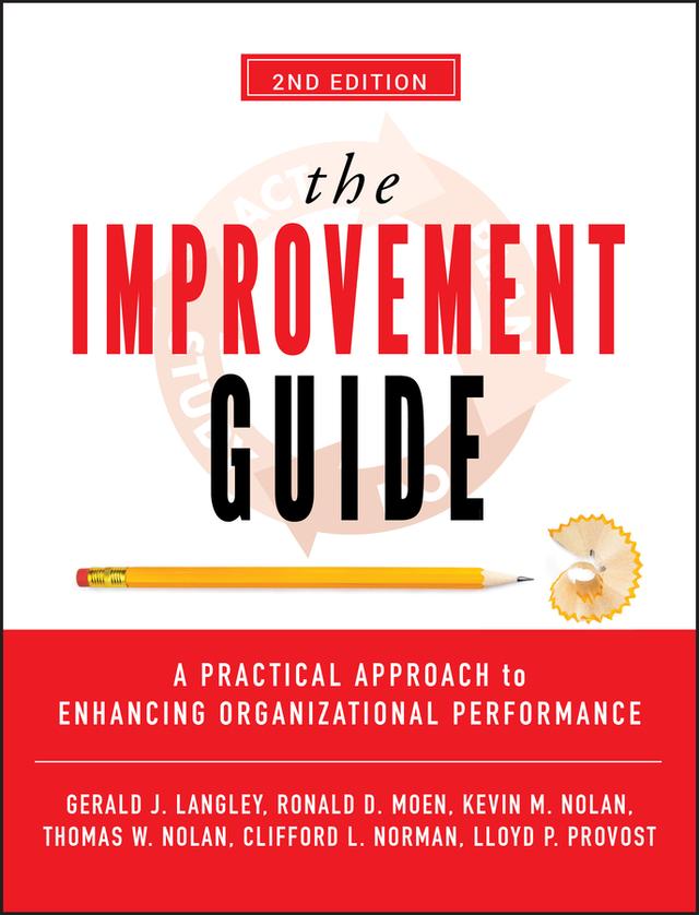 The Improvement Guide by Clifford L. Norman, Gerald J. Langley, Kevin M. Nolan, Lloyd P. Provost, Ronald D. Moen, Thomas W. Nolan