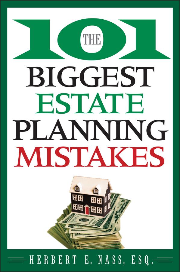 The 101 Biggest Estate Planning Mistakes by Herbert E. Nass