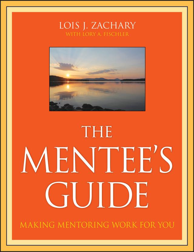 The Mentee's Guide by Lois J. Zachary, Lory A. Fischler