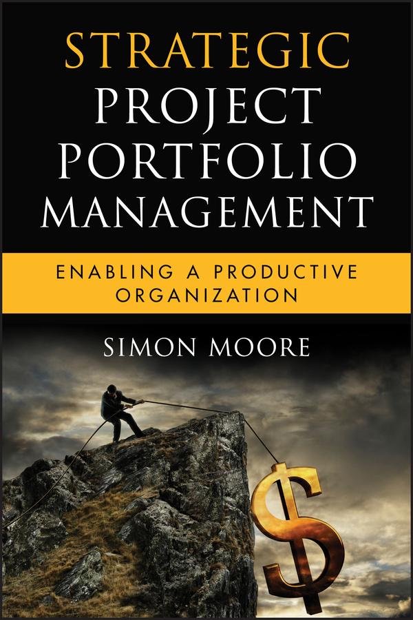 Strategic Project Portfolio Management by Simon Moore