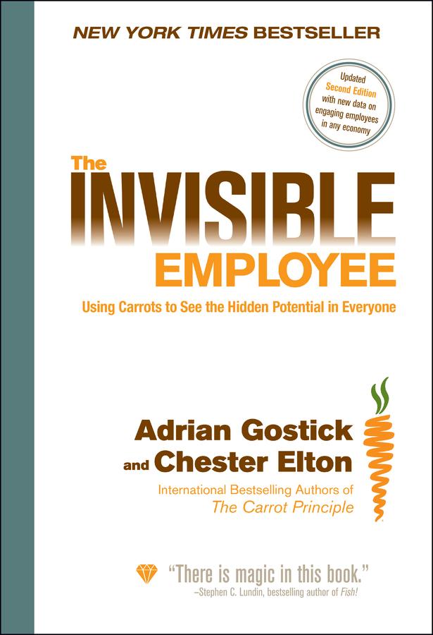 The Invisible Employee by Adrian Gostick, Chester Elton