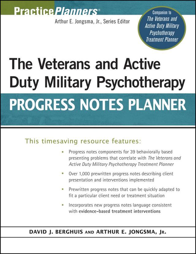 The Veterans and Active Duty Military Psychotherapy Progress Notes Planner by Arthur E. Jongsma, Jr., David J. Berghuis