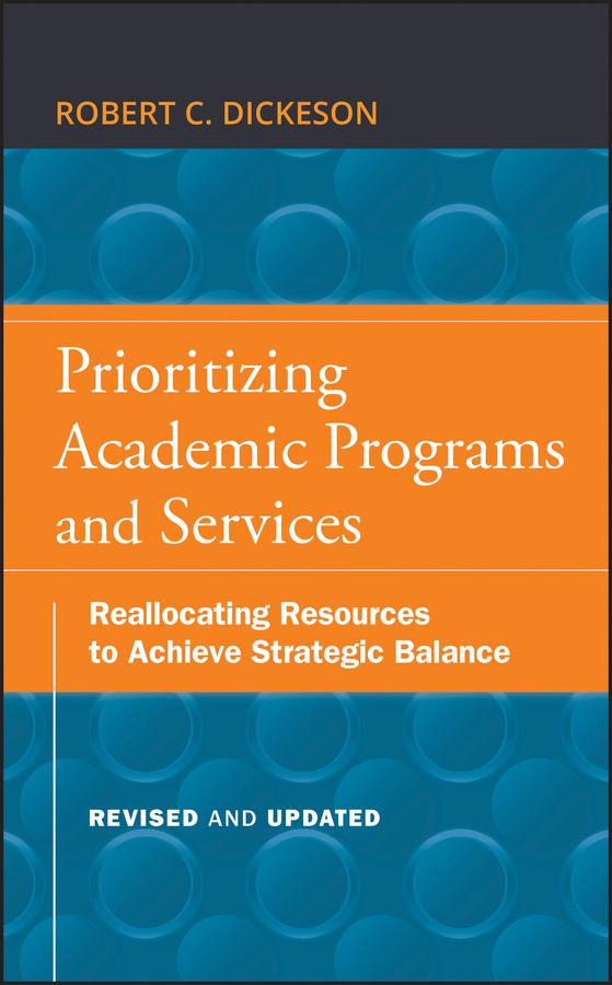 Prioritizing Academic Programs and Services by Robert C. Dickeson, Stanley O. Ikenberry