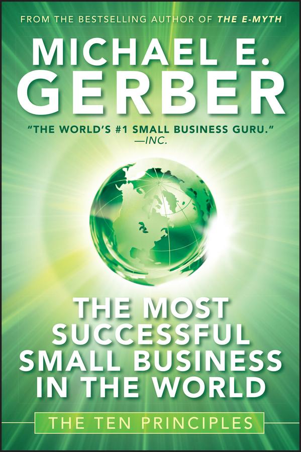 The Most Successful Small Business in The World by Michael E. Gerber