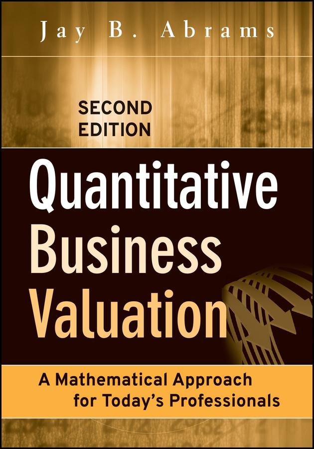 Quantitative Business Valuation by Jay B. Abrams