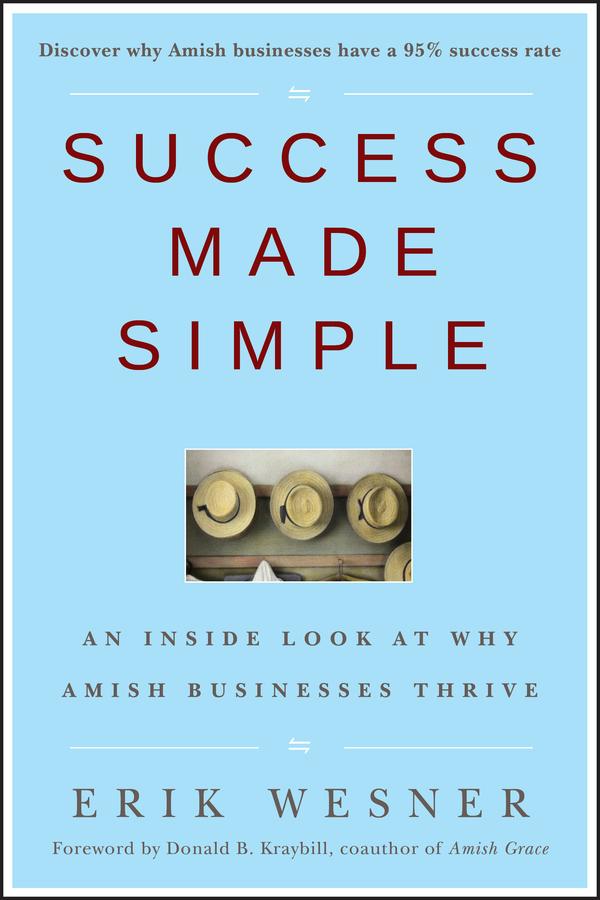Success Made Simple by Donald B. Kraybill, Erik Wesner