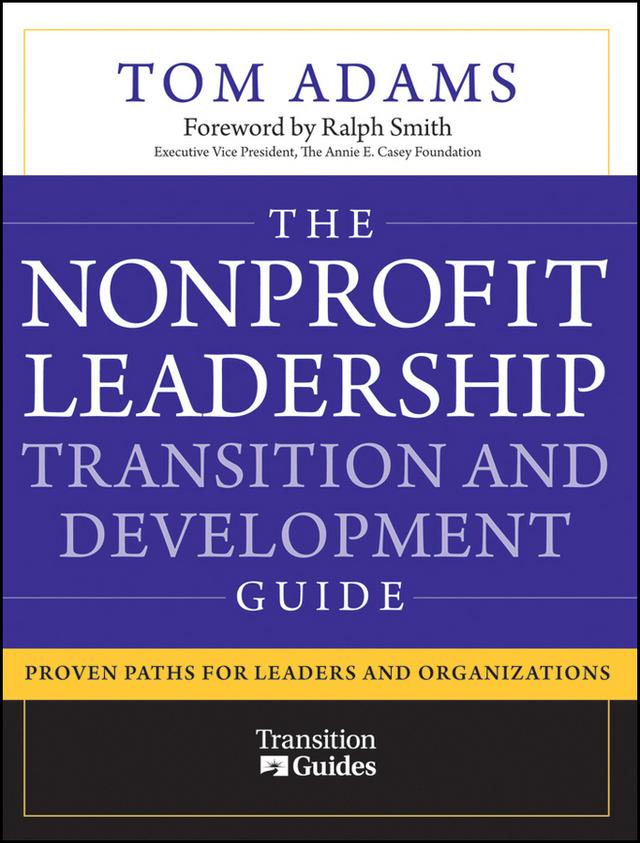 The Nonprofit Leadership Transition and Development Guide by Tom Adams