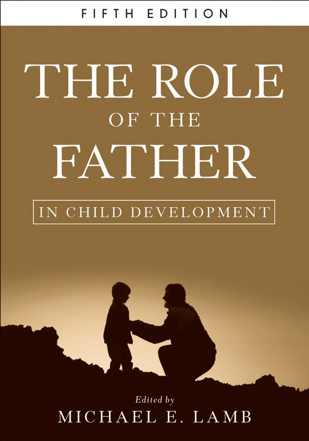 The Role of the Father in Child Development by Michael E. Lamb