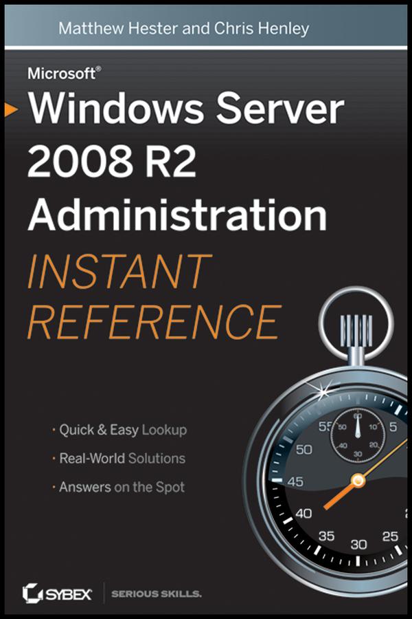 Microsoft Windows Server 2008 R2 Administration Instant Reference