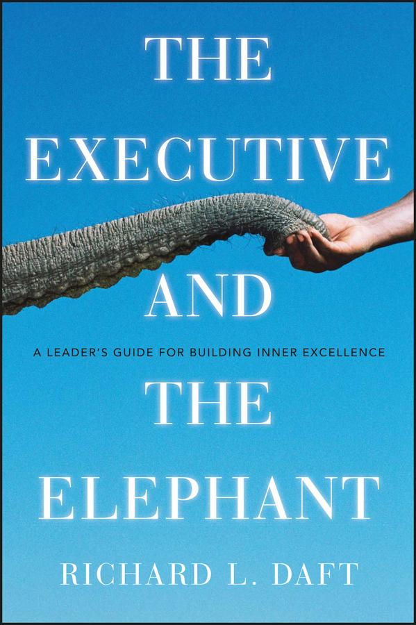 The Executive and the Elephant by Richard L. Daft