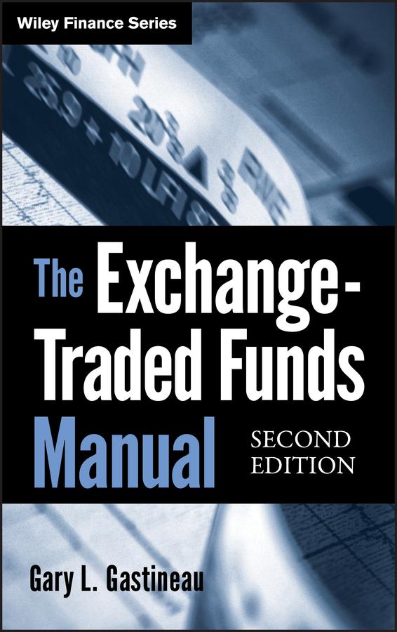 The Exchange-Traded Funds Manual by Gary L. Gastineau