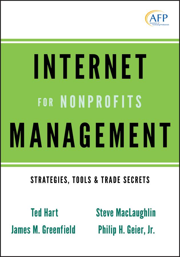 Internet Management for Nonprofits by James M. Greenfield, Philip H. Geier, Jr., Steve MacLaughlin, Ted Hart