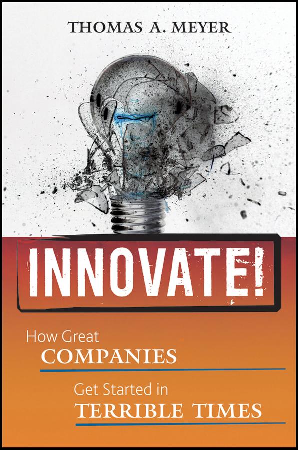 Innovate! by Thomas A. Meyer