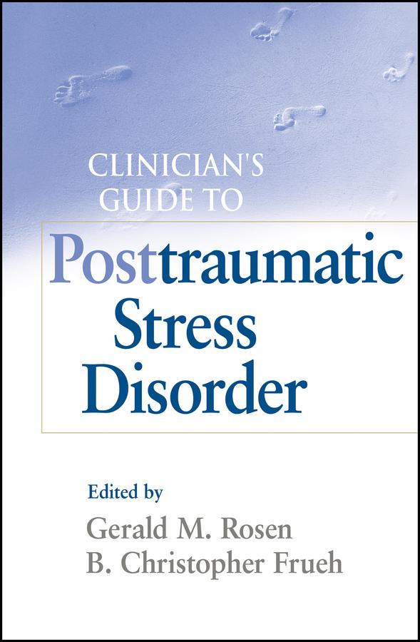 Clinician's Guide to Posttraumatic Stress Disorder