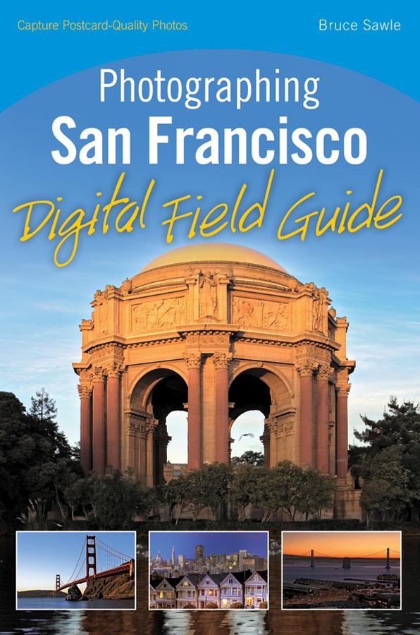 Photographing San Francisco Digital Field Guide by Bruce Sawle