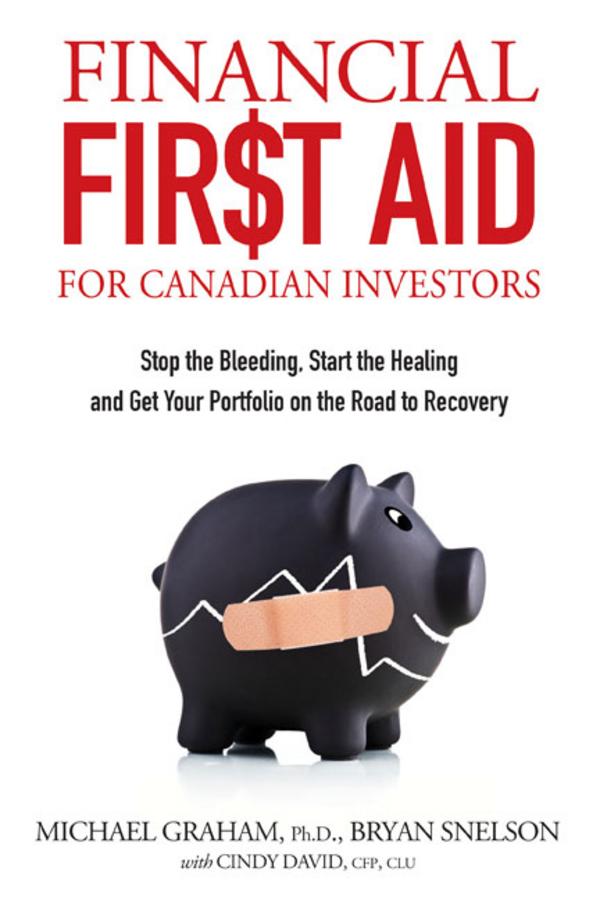 Financial First Aid for Canadian Investors by Bryan Snelson, Cindy David, Michael Graham