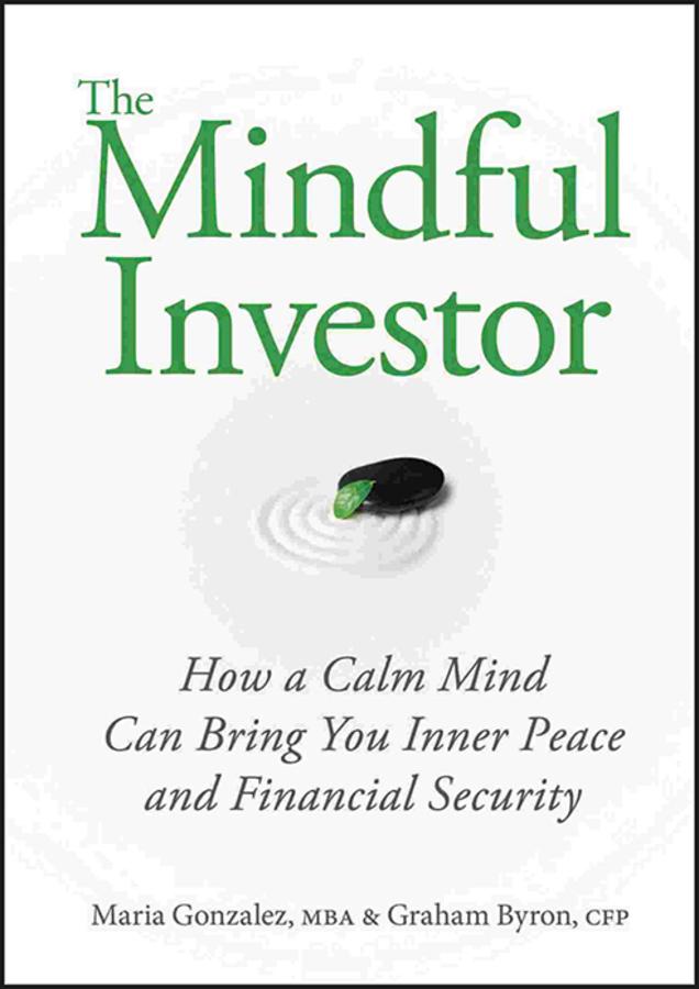 The Mindful Investor by Graham Byron, Maria Gonzalez