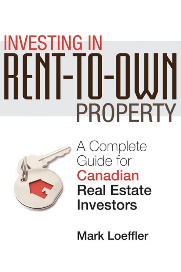 Investing in Rent-to-Own Property by Mark Loeffler