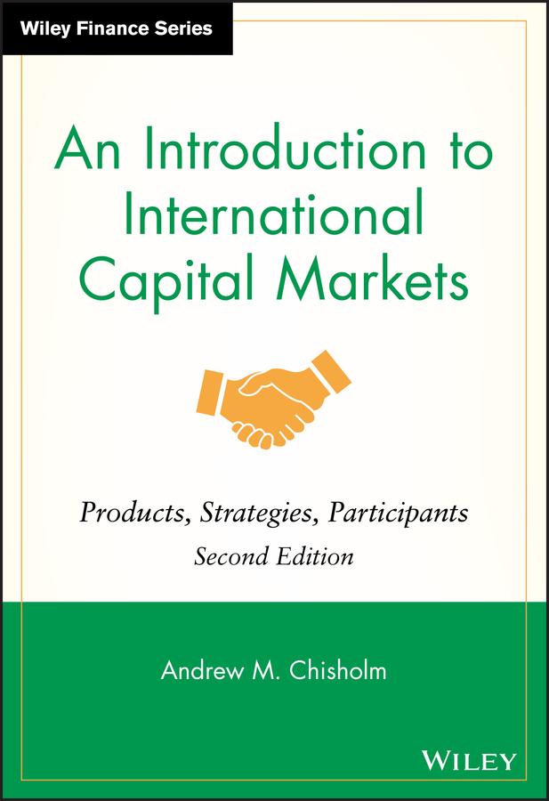 An Introduction to International Capital Markets by Andrew M. Chisholm
