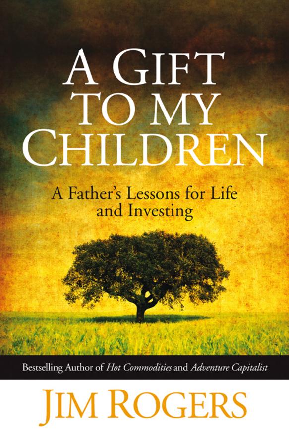 A Gift to my Children by Jim Rogers