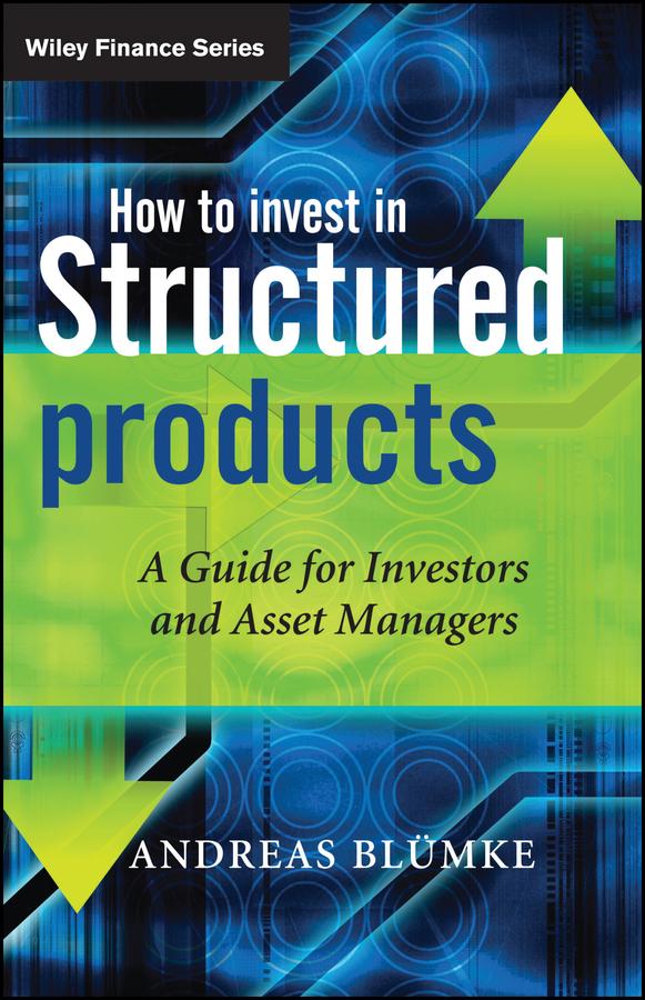 How to Invest in Structured Products by Andreas Bluemke