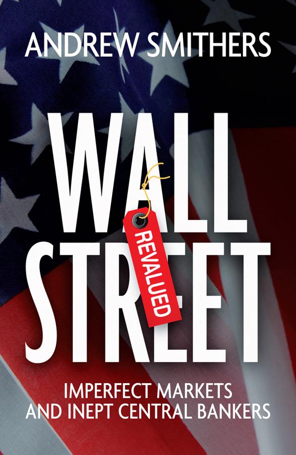 Wall Street Revalued by Andrew Smithers