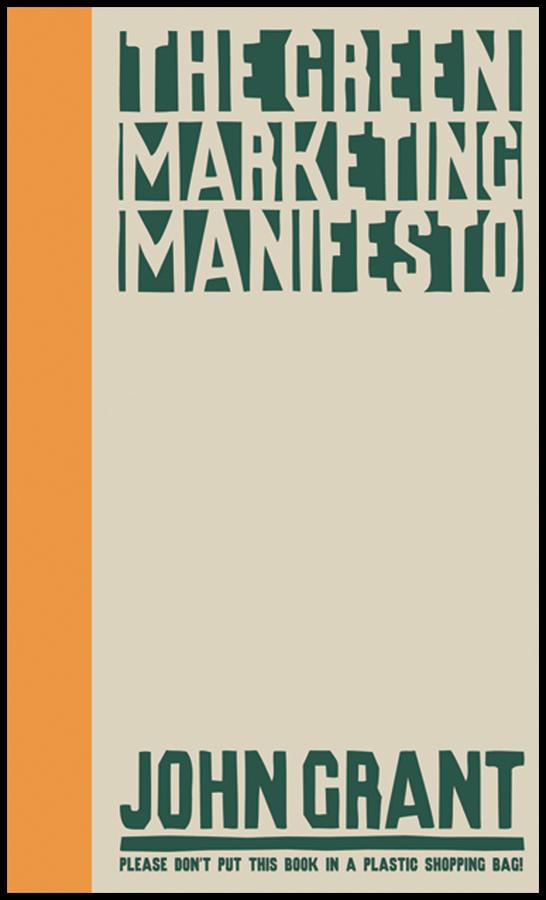 The Green Marketing Manifesto by John Grant
