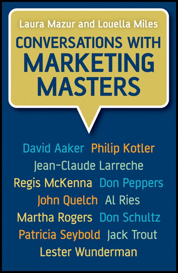 Conversations with Marketing Masters by Laura Mazur, Louella Miles