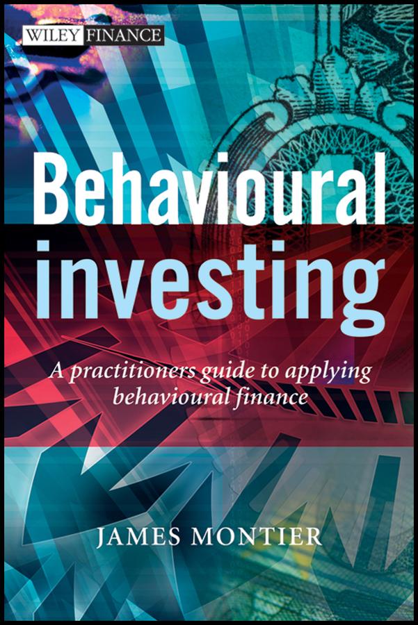 Behavioural Investing by James Montier