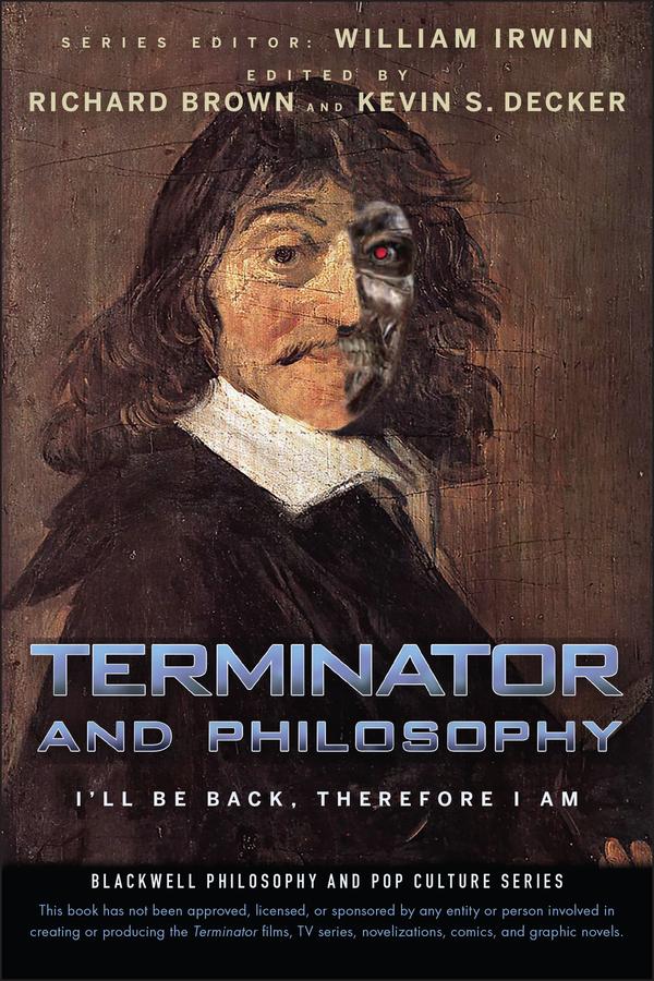 Terminator and Philosophy by Kevin S. Decker, Richard Brown, William Irwin