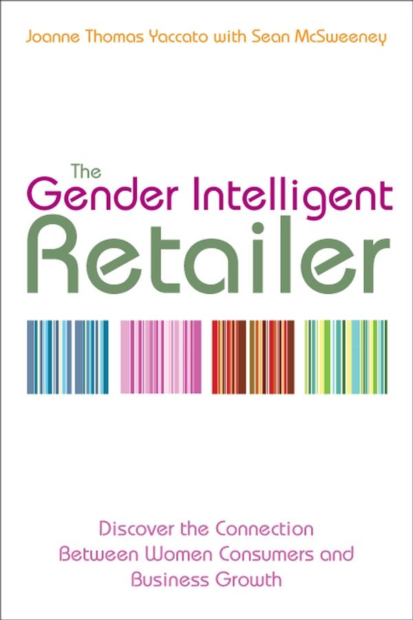The Gender Intelligent Retailer by Joanne Thomas Yaccato, Sean McSweeney