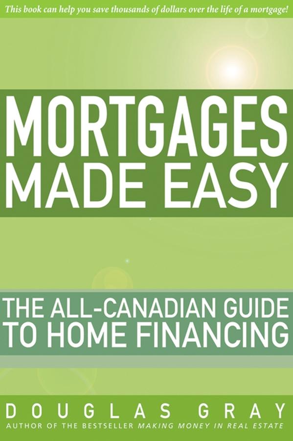 Mortgages Made Easy by Douglas Gray