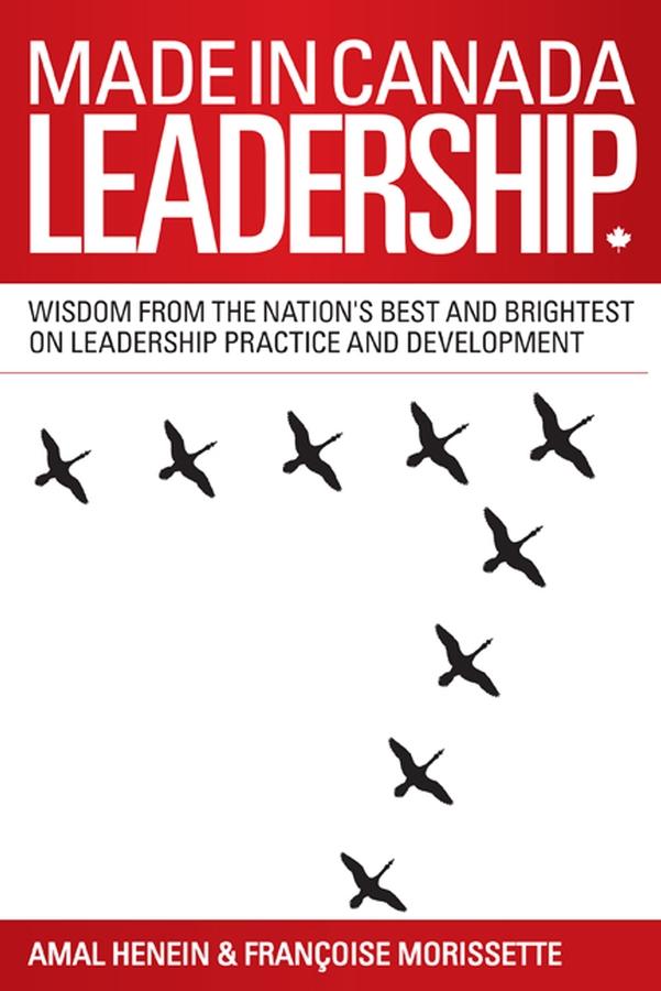 Made in Canada Leadership by Amal Henein, Francoise Morissette
