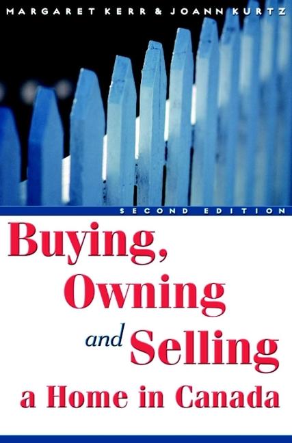 Buying, Owning and Selling a Home in Canada by JoAnn Kurtz, Margaret Kerr