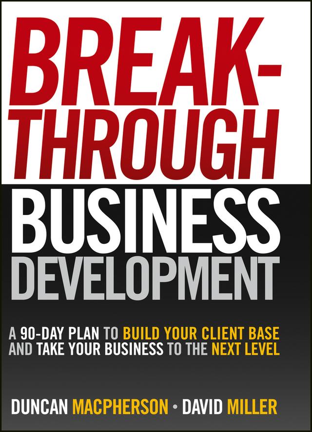 Breakthrough Business Development by David Miller, Duncan MacPherson