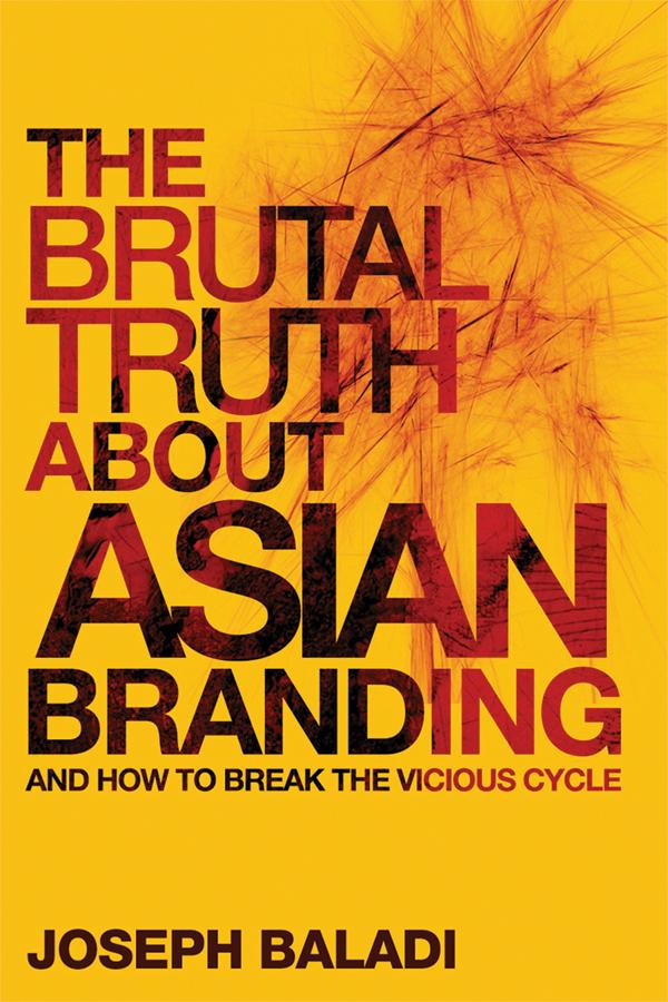 The Brutal Truth About Asian Branding by Joseph Baladi