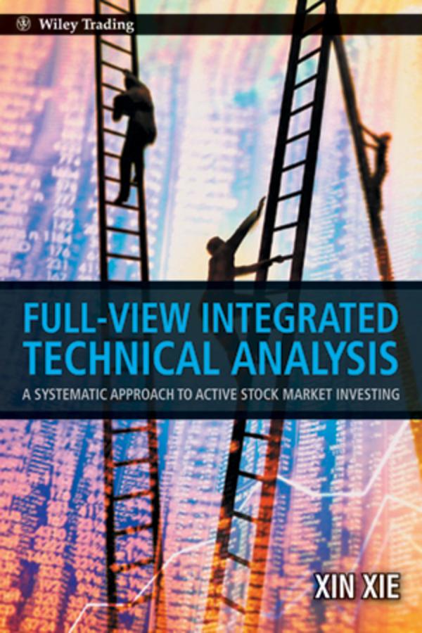 Full View Integrated Technical Analysis by Xin Xie