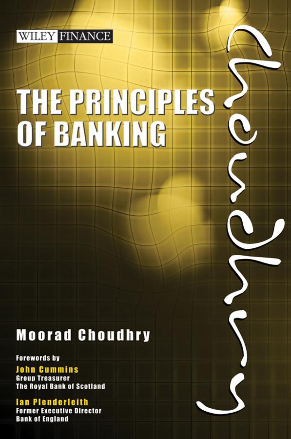 The Principles of Banking by Ian Plenderleith, John Cummins, Moorad Choudhry