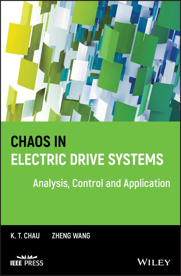 Chaos in Electric Drive Systems by K. T. Chau, Zheng Wang