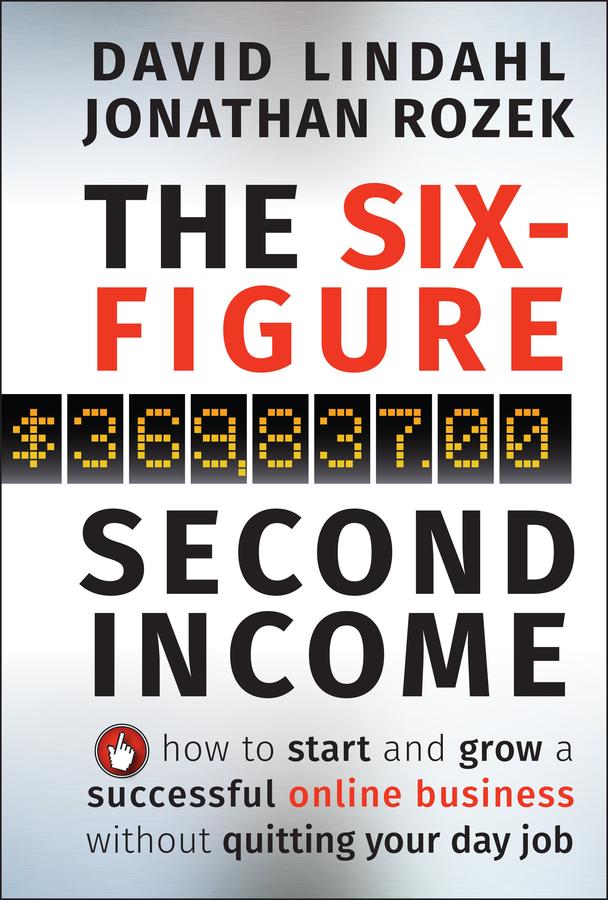 The Six-Figure Second Income by David Lindahl, Jonathan Rozek