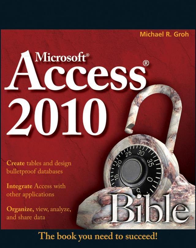 Access 2010 Bible by Michael R. Groh